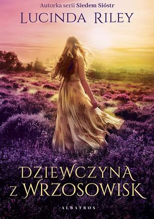 Dziewczyna z wrzosowisk by Lucinda Riley