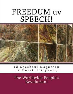 FREEDUM uv SPEECH!: U Speshoul Maguzeen uv Onust Upinyunz! by Mark Revolutionary Twain Junior