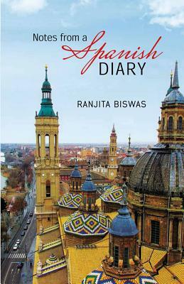 Notes from a Spanish Diary by Ranjita Biswas