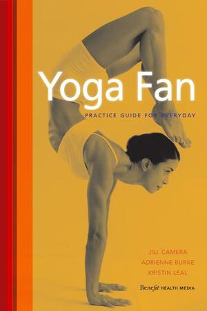 Yoga Fan: Practice Guide for Everyday by Jill Camera, Andrea Barash, Kristin Leal, Adrienne Burke, Martin Brading