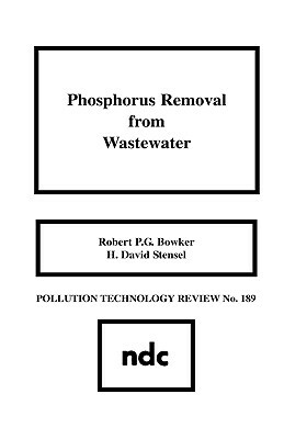 Phosphorus Removal from Wastewater by H. David Stensel, Robert P. G. Bowker