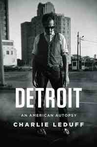 Detroit: An American Autopsy by Charlie LeDuff
