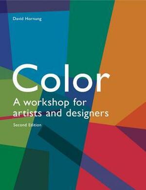 Color: A Workshop for Artists and Designers by David Hornung