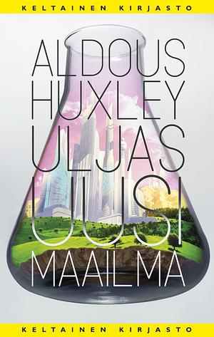 Uljas uusi maailma by Aldous Huxley