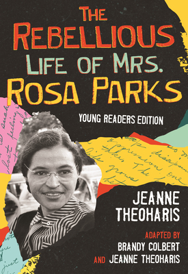 The Rebellious Life of Mrs. Rosa Parks: Young Readers Edition by Jeanne Theoharis