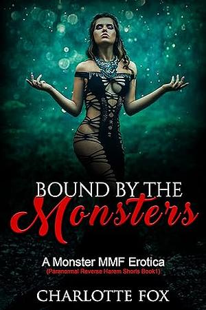Bound by the Monsters: A Monster MMF Erotica by Charlotte Fox