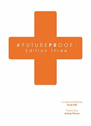 #FuturePRoof: Edition Three: The NHS at 70 with Lessons for the Wider PR Community by Sarah Hall, Antony Tiernan