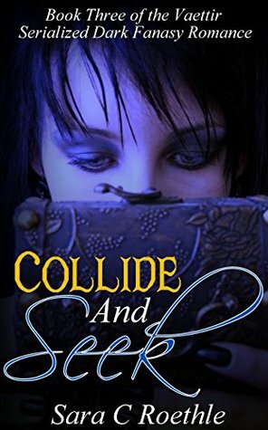 Collide and Seek by Sara C. Roethle