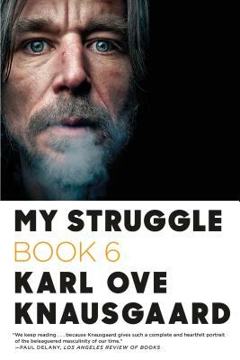 My Struggle: Book 6 by Karl Ove Knausgård