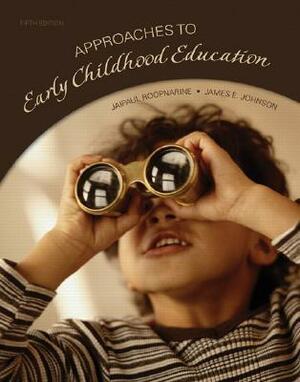 Approaches to Early Childhood Education by James E. Johnson, Jaipaul L. Roopnarine