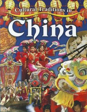 Cultural Traditions in China by Lynn Peppas