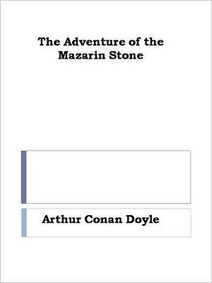 The Adventure of the Mazarin Stone by Arthur Conan Doyle