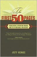 The First 50 Pages: Engage Agents, Editors and Readers, and Set Up Your Novel for Success by Jeff Gerke