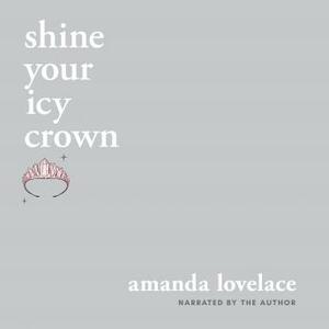 shine your icy crown by Amanda Lovelace