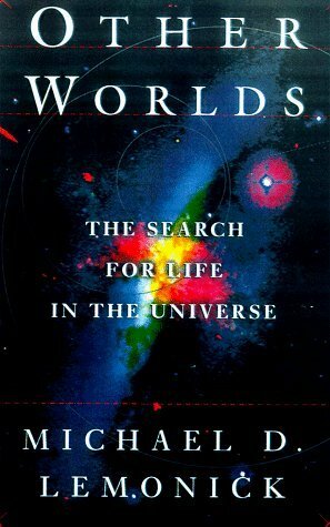 Other Worlds: The Search for Life in the Universe by Michael D. Lemonick