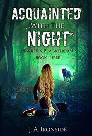 Acquainted with the Night by J.A. Ironside