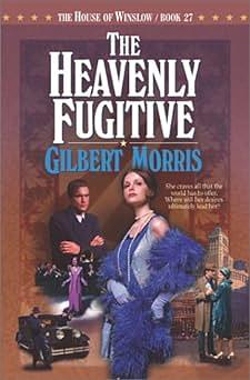 The Heavenly Fugitive by Gilbert Morris