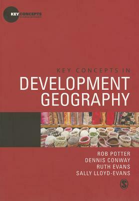 Key Concepts in Development Geography by Ruth Evans, Dennis Conway, Rob Potter