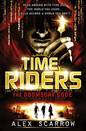 TIME RIDERS: The Doomsday Code by Alex Scarrow