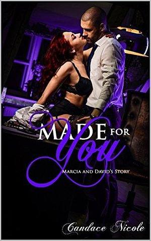 Made for You:Marcia and David's Story by Candace Nicole, Candace Nicole