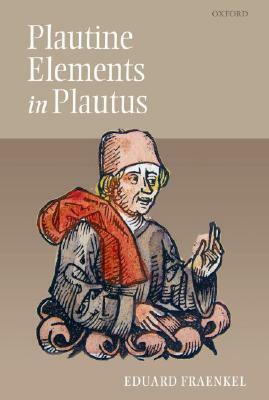 Plautine Elements in Plautus by Eduard Fraenkel, Frances Muecke, Tomas Drevikovsky