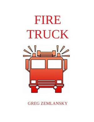 Fire Truck by Greg Zemlansky