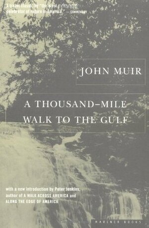 A Thousand-Mile Walk to the Gulf by Peter Jenkins, John Muir