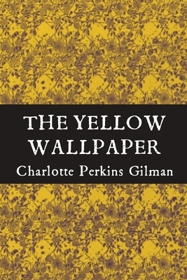 The Yellow Wallpaper: Grand Rewind Collectible Classic Edition: Great Vintage Short Story Work Of American Feminist Literature by Charlotte Perkins Gilman