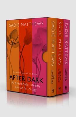 After Dark Trilogy: Fire After Dark, Secrets After Dark, Promises After Dark by Sadie Matthews
