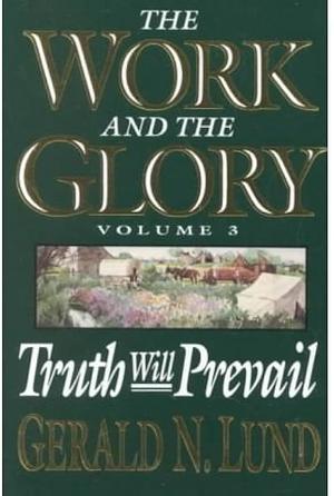 Truth Will Prevail by Gerald N. Lund