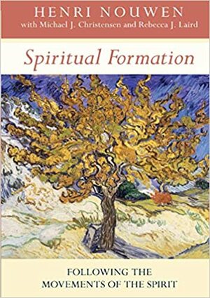 Spiritual Formation: Following The Movements Of The Spirit by Henri J.M. Nouwen