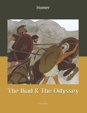 The Iliad & The Odyssey: Large Print by 