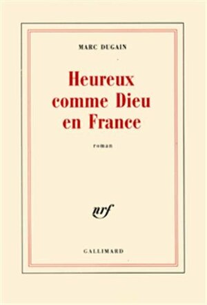 Heureux comme Dieu en France by Marc Dugain