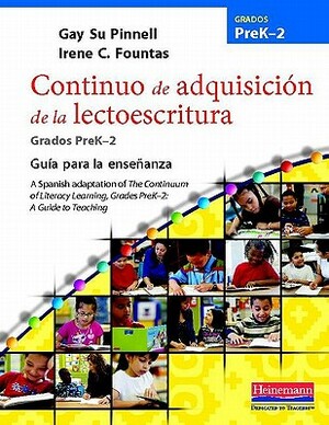 Continuo de Adquisicion de la Lectoescritura: Guia Para La Ensenanza, Prek-2 by Gay Su Pinnell, Irene Fountas