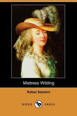 Mistress Wilding (Dodo Press) by Rafael Sabatini