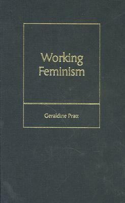 Working Feminism by Geraldine Pratt