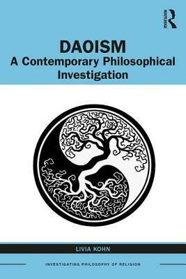 Daoism: A Contemporary Philosophical Investigation by Livia Kohn