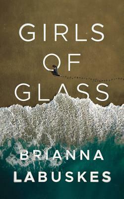 Girls of Glass by Brianna Labuskes