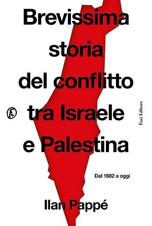 Brevissima storia del conflitto tra Israele e Palestina. Dal 1882 a oggi by Ilan Pappé