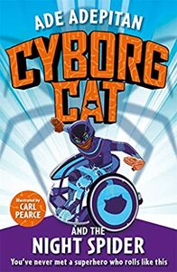 Cyborg Cat and the Night Spider by Ade Adepitan