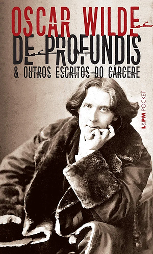 De Profundis e outros escritos do cárcere by Oscar Wilde