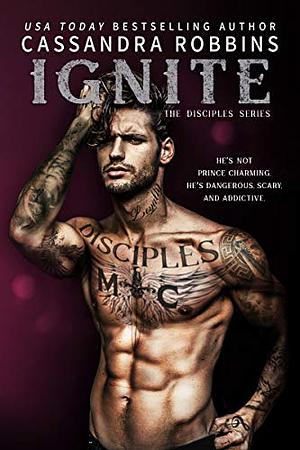 Ignite (The Disciples Book 4) by Cassandra Robbins