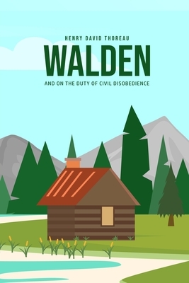 Walden, and On the Duty of Civil Disobedience by Henry David Thoreau