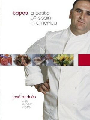 Tapas: A Taste of Spain in America by José Andrés, Richard Wolffe