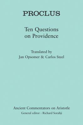 Proclus: Ten Problems Concerning Providence by Carlos Steel, Jan Opsomer