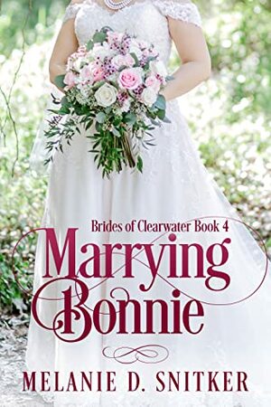 Marrying Bonnie by Melanie D. Snitker