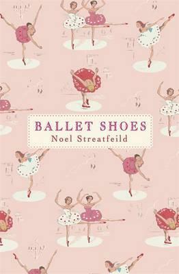 Ballet Shoes: A Story of Three Children on the Stage by Noel Streatfeild