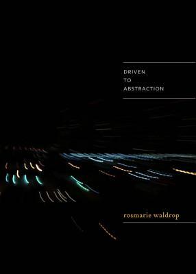 Driven to Abstraction by Rosmarie Waldrop