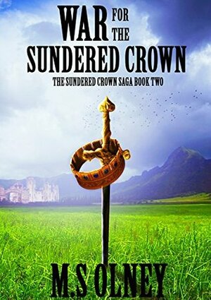 War for the Sundered Crown by Matthew Olney