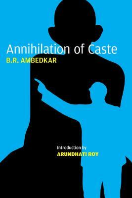 Annihilation of Caste: The Annotated Critical Edition by B.R. Ambedkar